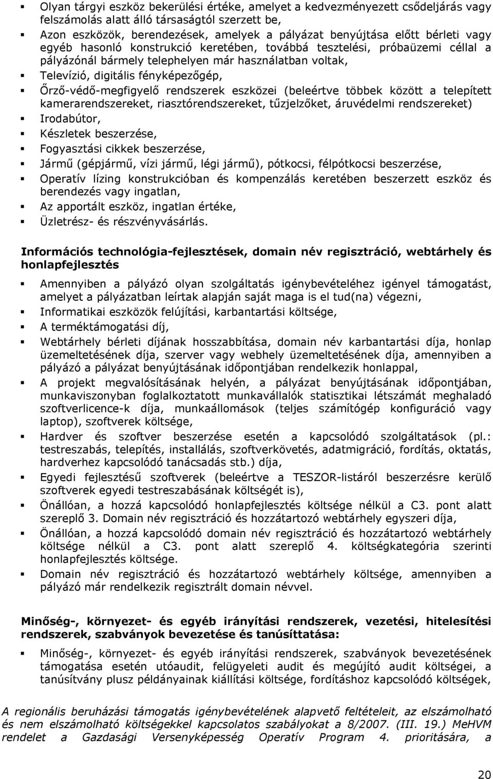 Őrző-védő-megfigyelő rendszerek eszközei (beleértve többek között a telepített kamerarendszereket, riasztórendszereket, tűzjelzőket, áruvédelmi rendszereket) Irodabútor, Készletek beszerzése,