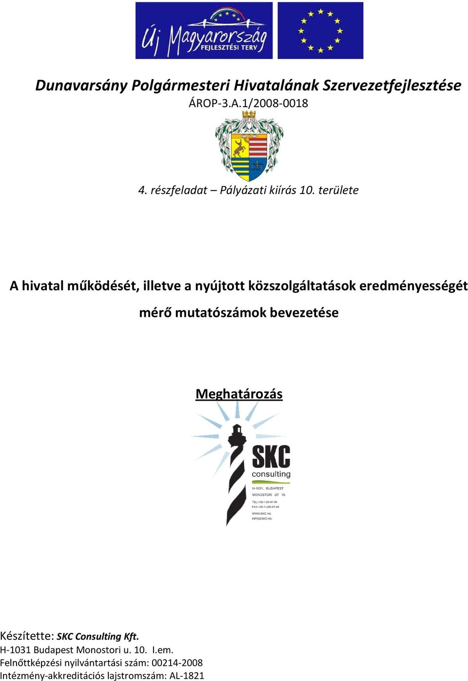 területe A hivatal működését, illetve a nyújtott közszolgáltatások eredményességét mérő mutatószámok