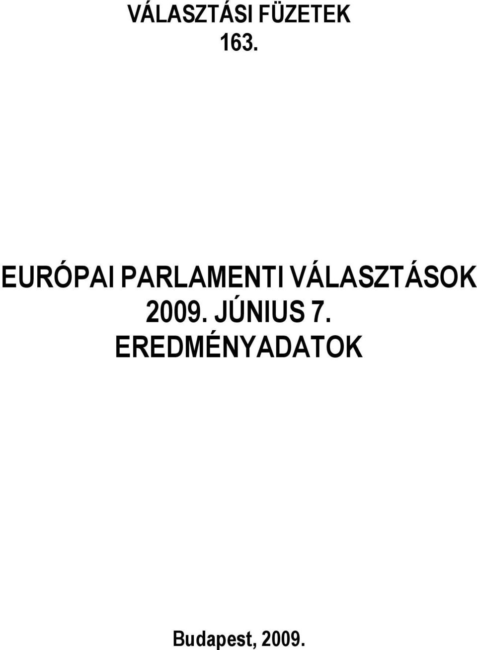 VÁLASZTÁSOK 2009.