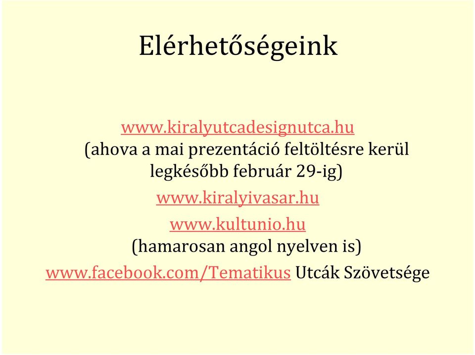 február 29-ig) www.kiralyivasar.hu www.kultunio.