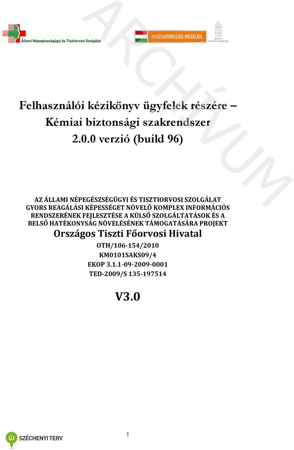 KOMPLEX INFORMÁCIÓS RENDSZERÉNEK FEJLESZTÉSE A KÜLSŐ SZOLGÁLTATÁSOK ÉS A BELSŐ HATÉKONYSÁG NÖVELÉSÉNEK