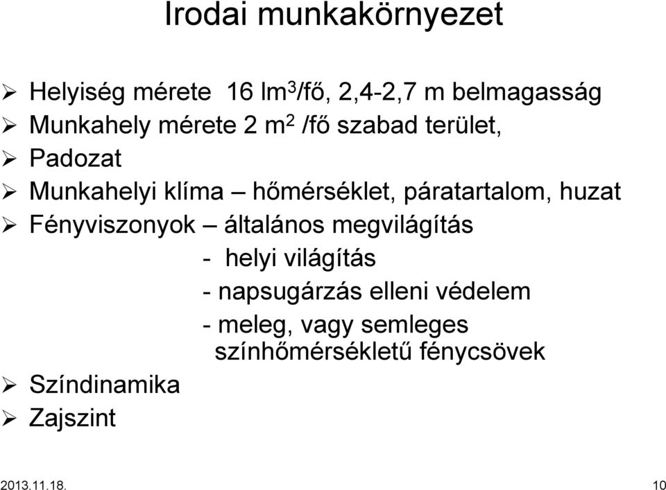 huzat Fényviszonyok általános megvilágítás - helyi világítás - napsugárz rzáss elleni