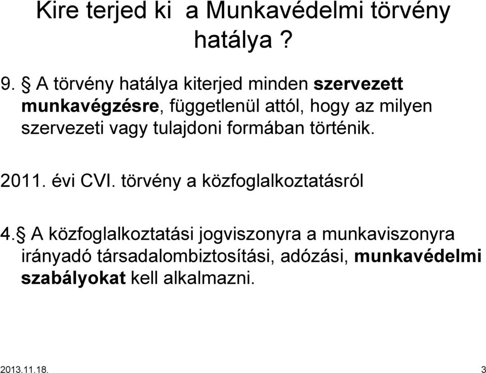 szervezeti vagy tulajdoni formában törtt rténik. 2011. évi CVI.