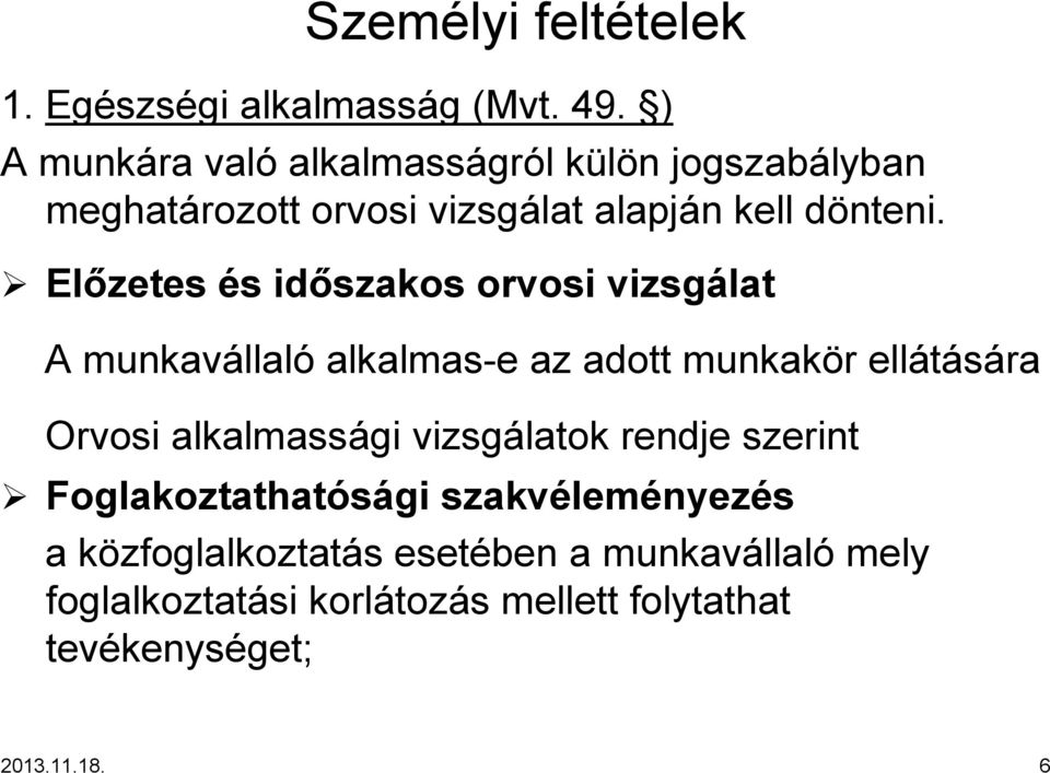 d Előzetes éss időszakos orvosi vizsgálat A munkavállal llaló alkalmas-e e az adott munkakör r ellátására Orvosi alkalmassági