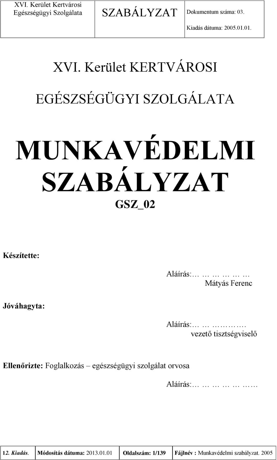 vezető tisztségviselő Ellenőrizte: Foglalkozás egészségügyi szolgálat orvosa