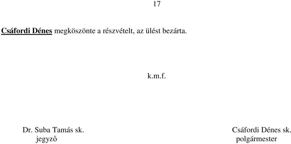 ülést bezárta. k.m.f. Dr.