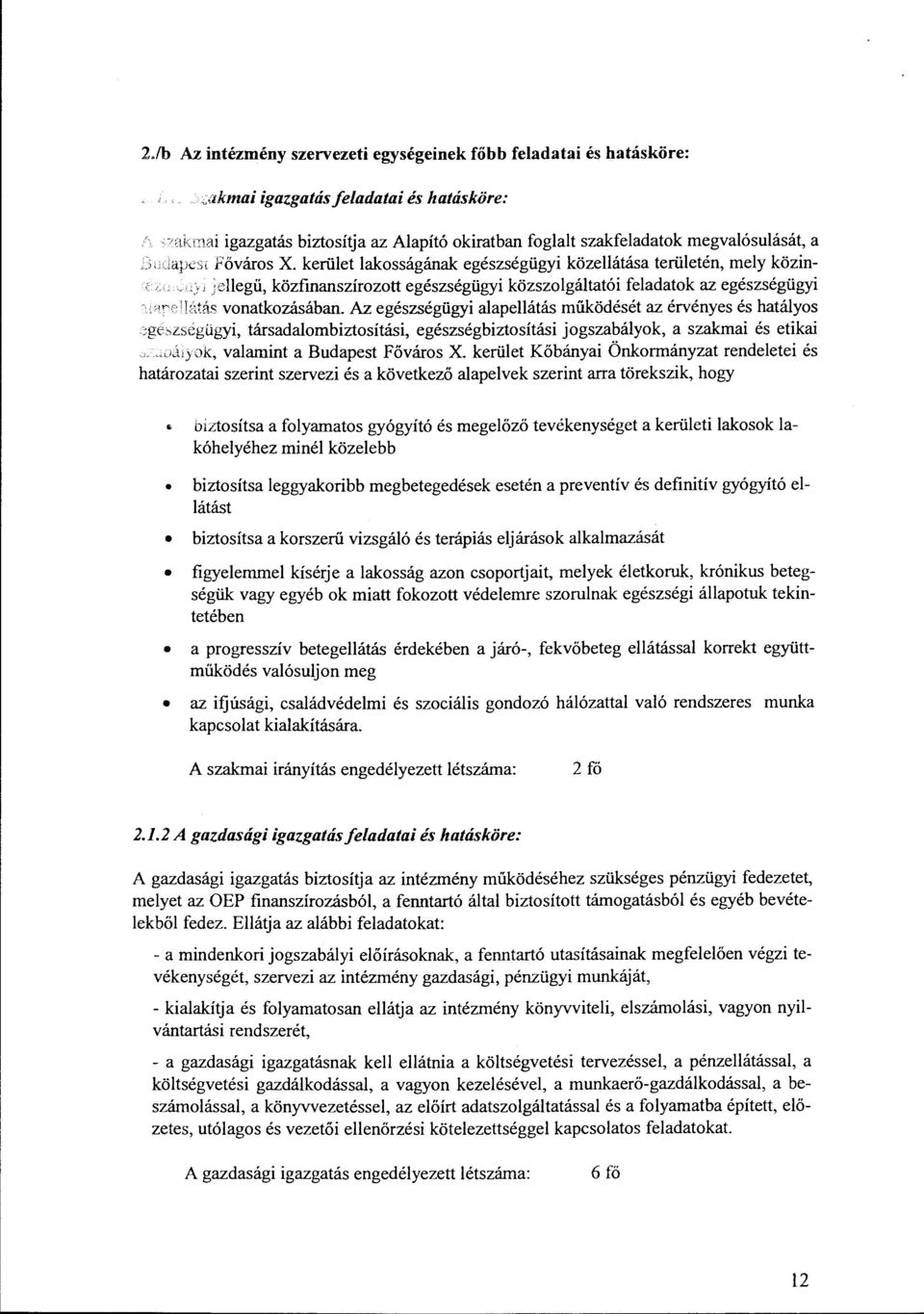 : 1 jellegű, közfinanszírozott egészségügyi közszolgáltatói feladatok az egészségügyi,:'-1ff: 1 lútás vonatkozásában.