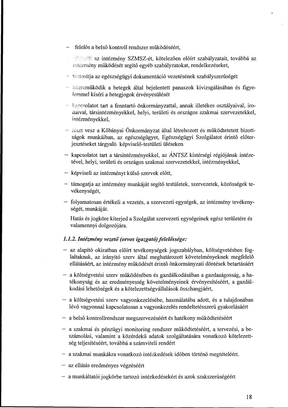 fenntartó önkormányzattal, annak illetékes osztályaival, iroaaíval, társintézményekkel, helyi, területi és országos szakmai szervezetekkel, i ntézményekkel, lcszt vesz a Kőbányai Önkormányzat