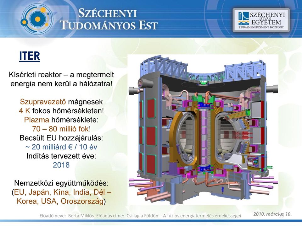 Plazma hőmérséklete: 70 80 millió fok!