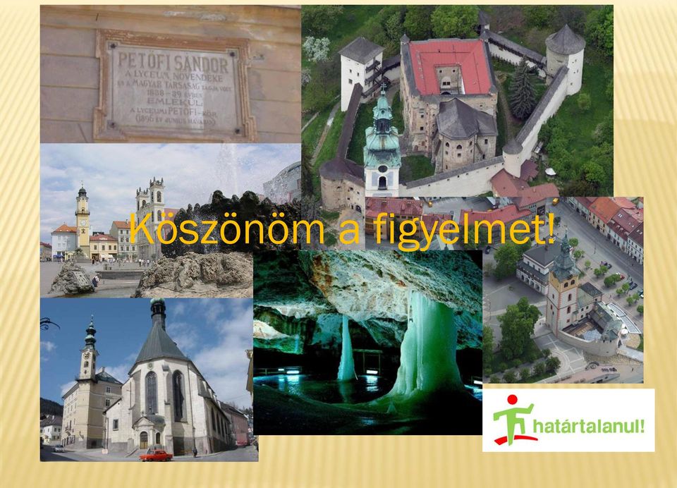 figyelmet!