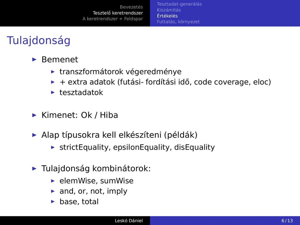 tesztadatok Kimenet: Ok / Hiba Alap típusokra kell elkészíteni (példák) strictequality,