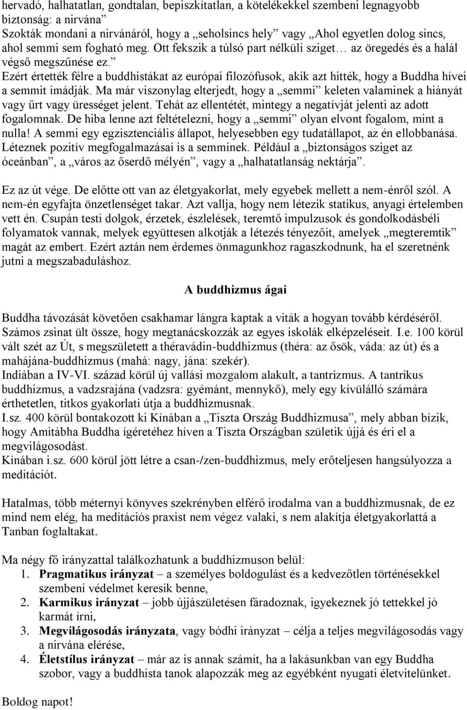 Ezért értették félre a buddhistákat az európai filozófusok, akik azt hitték, hogy a Buddha hívei a semmit imádják.