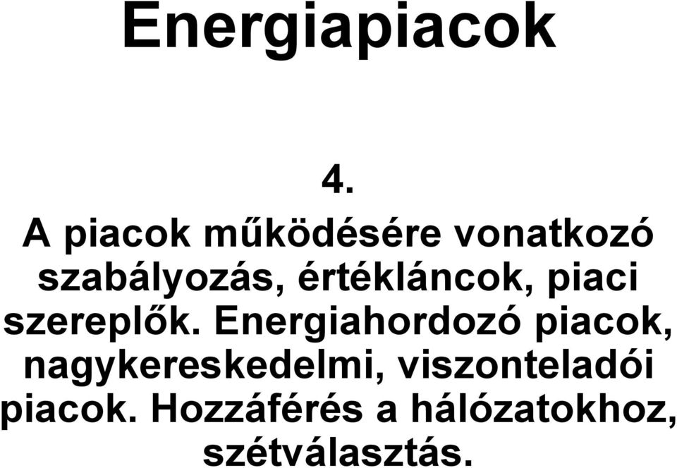 értékláncok, piaci szereplők.