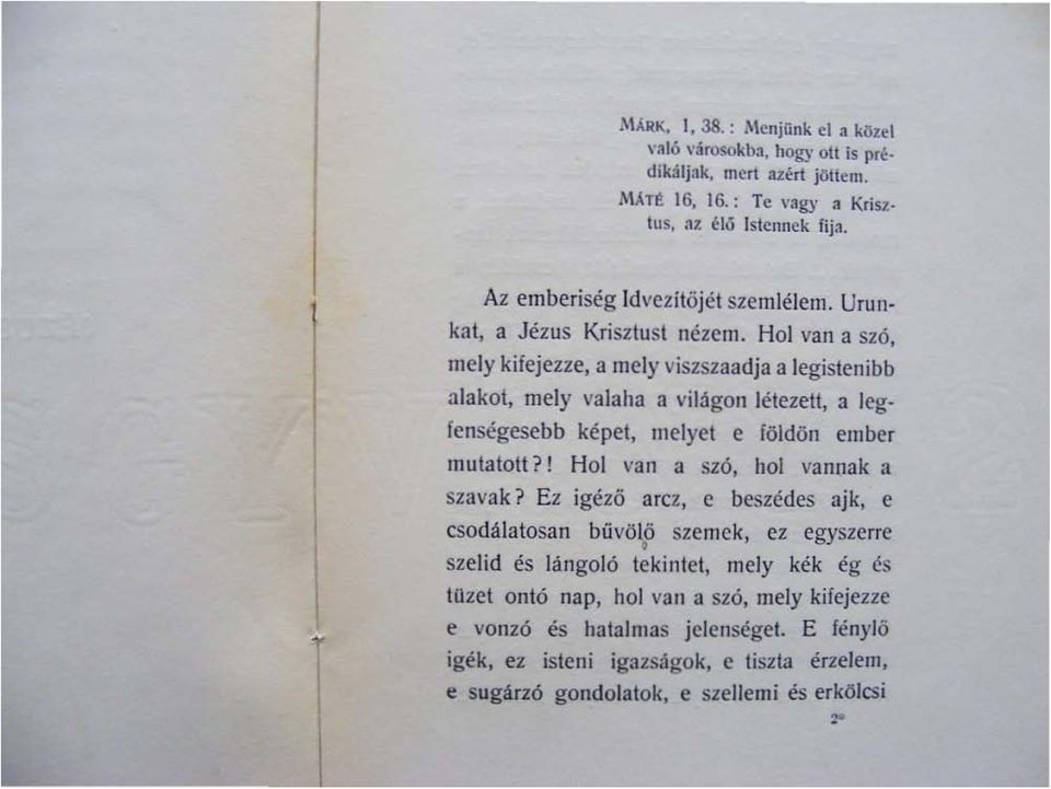 amely visiszaadja a legistenibb alakot, mely valaha a világon létezett, a legfenségesebb képet, melyet c földön ember mulatott?! Hol van a szó, hol vannak a szavak?