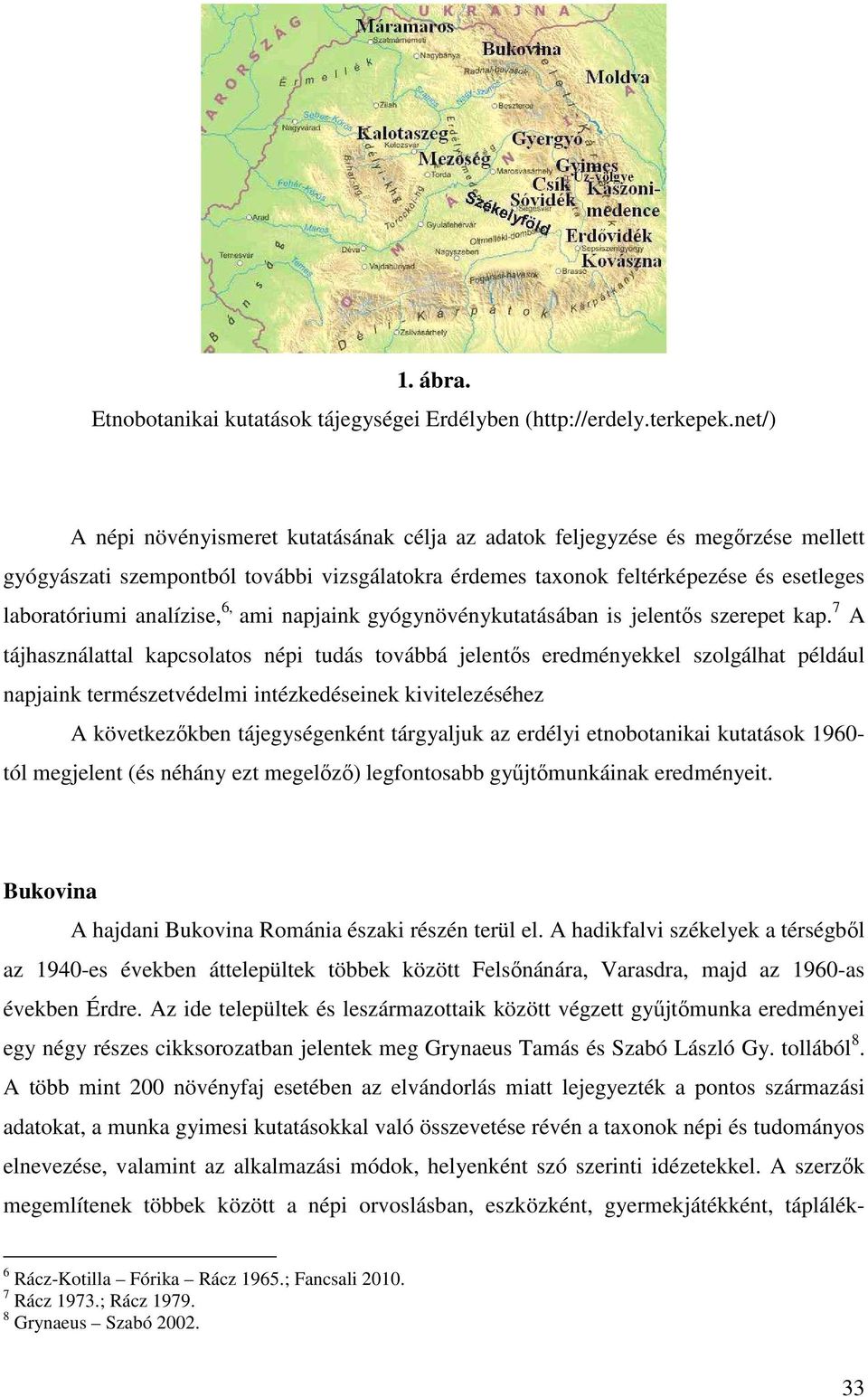 analízise, 6, ami napjaink gyógynövénykutatásában is jelentős szerepet kap.