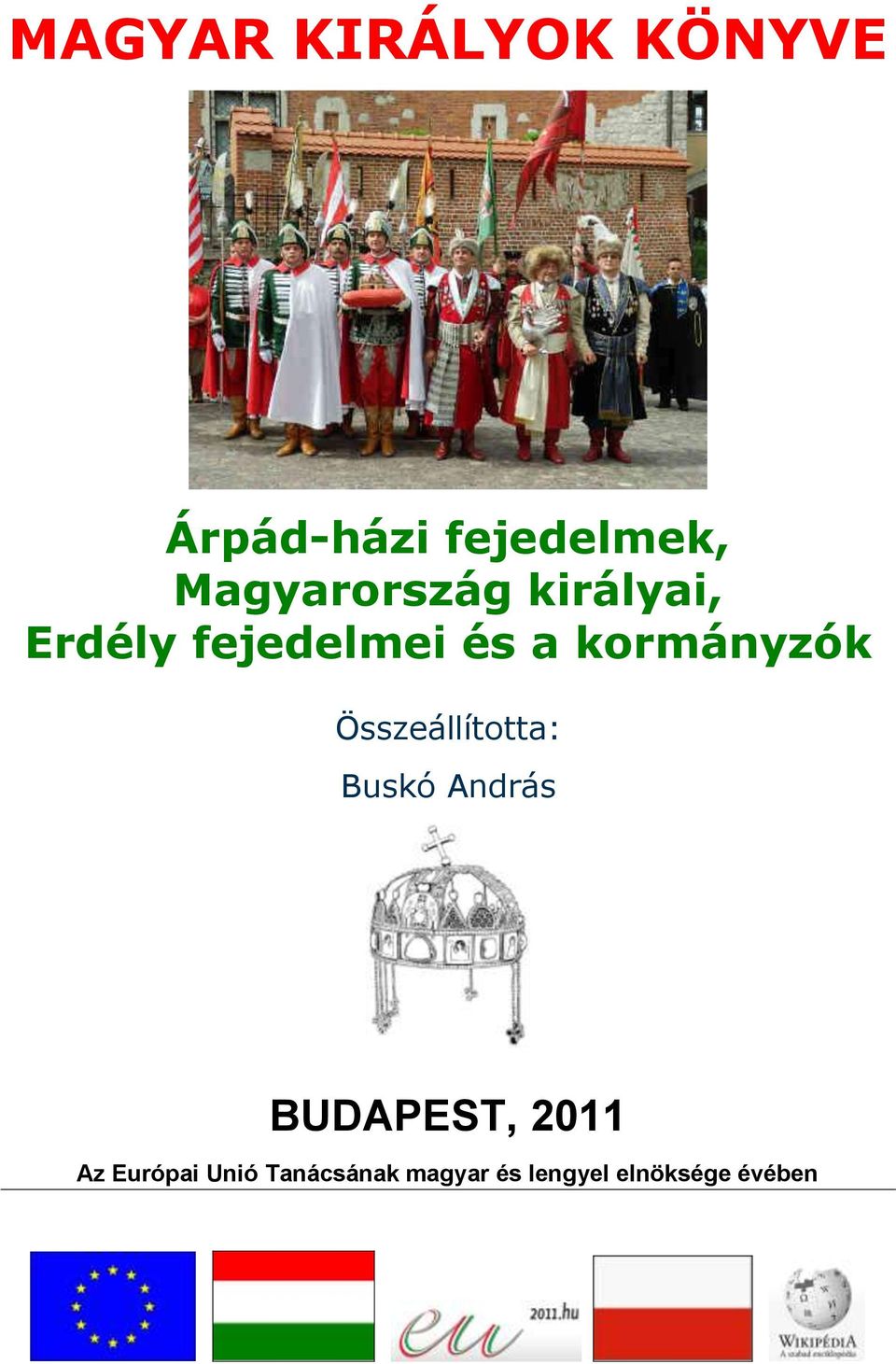 krmányzók Összeállíttta: Buskó András BUDAPEST,