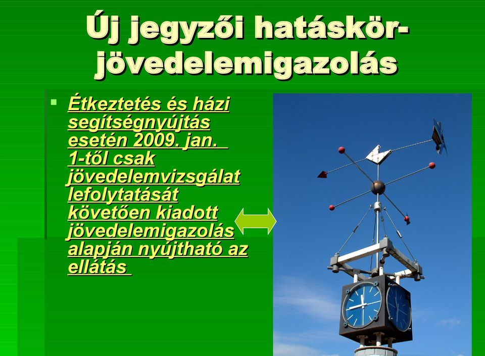 1-től csak jövedelemvizsgálat lefolytatását