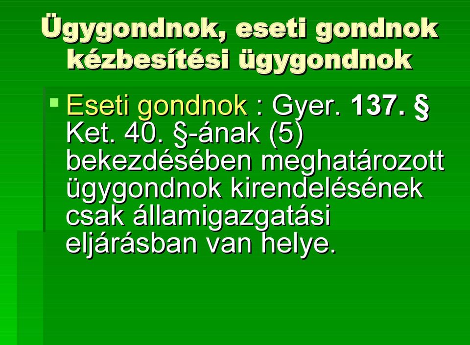 -ának (5) bekezdésében meghatározott ügygondnok