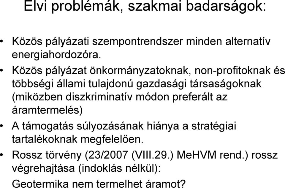 diszkriminatív módon preferált az áramtermelés) A támogatás súlyozásának hiánya a stratégiai tartalékoknak