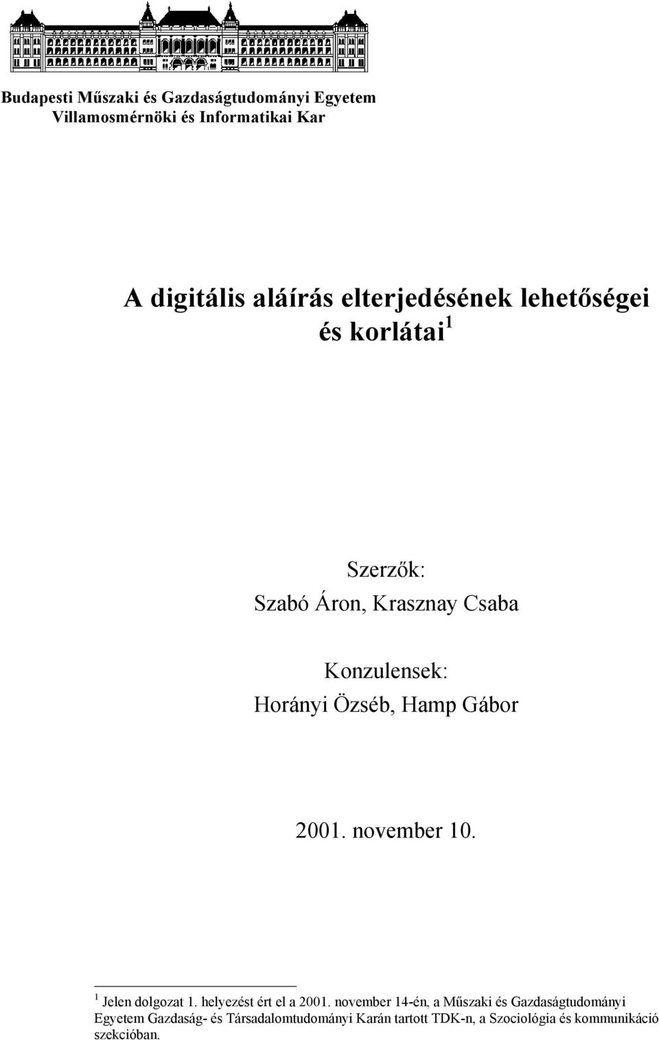 Hamp Gábor 2001. november 10. 1 Jelen dolgozat 1. helyezést ért el a 2001.