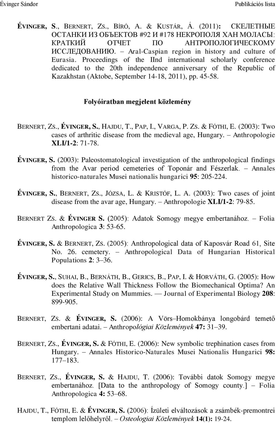 Proceedings of the IInd international scholarly conference dedicated to the 20th independence anniversary of the Republic of Kazakhstan (Aktobe, September 14-18, 2011), pp. 45-58.