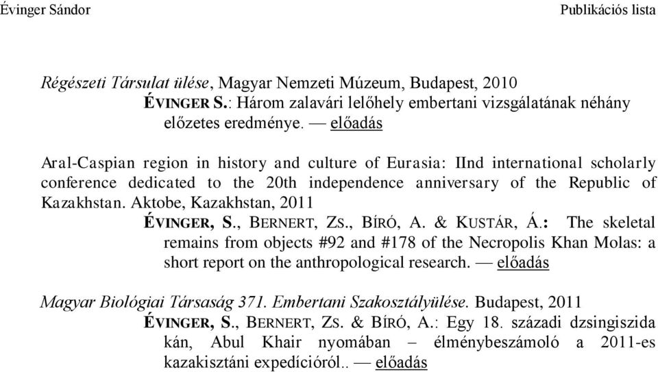 Aktobe, Kazakhstan, 2011 ÉVINGER, S., BERNERT, ZS., BÍRÓ, A. & KUSTÁR, Á.