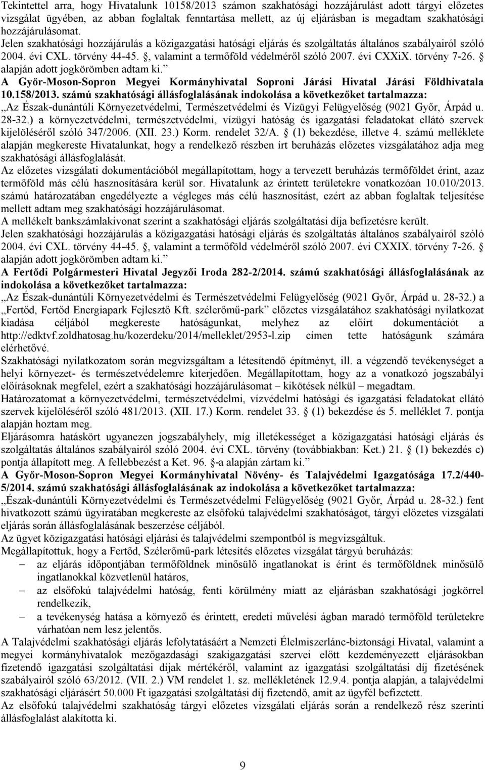 , valamint a termőföld védelméről szóló 2007. évi CXXiX. törvény 7-26. alapján adott jogkörömben adtam ki. A Győr-Moson-Sopron Megyei Kormányhivatal Soproni Járási Hivatal Járási Földhivatala 10.