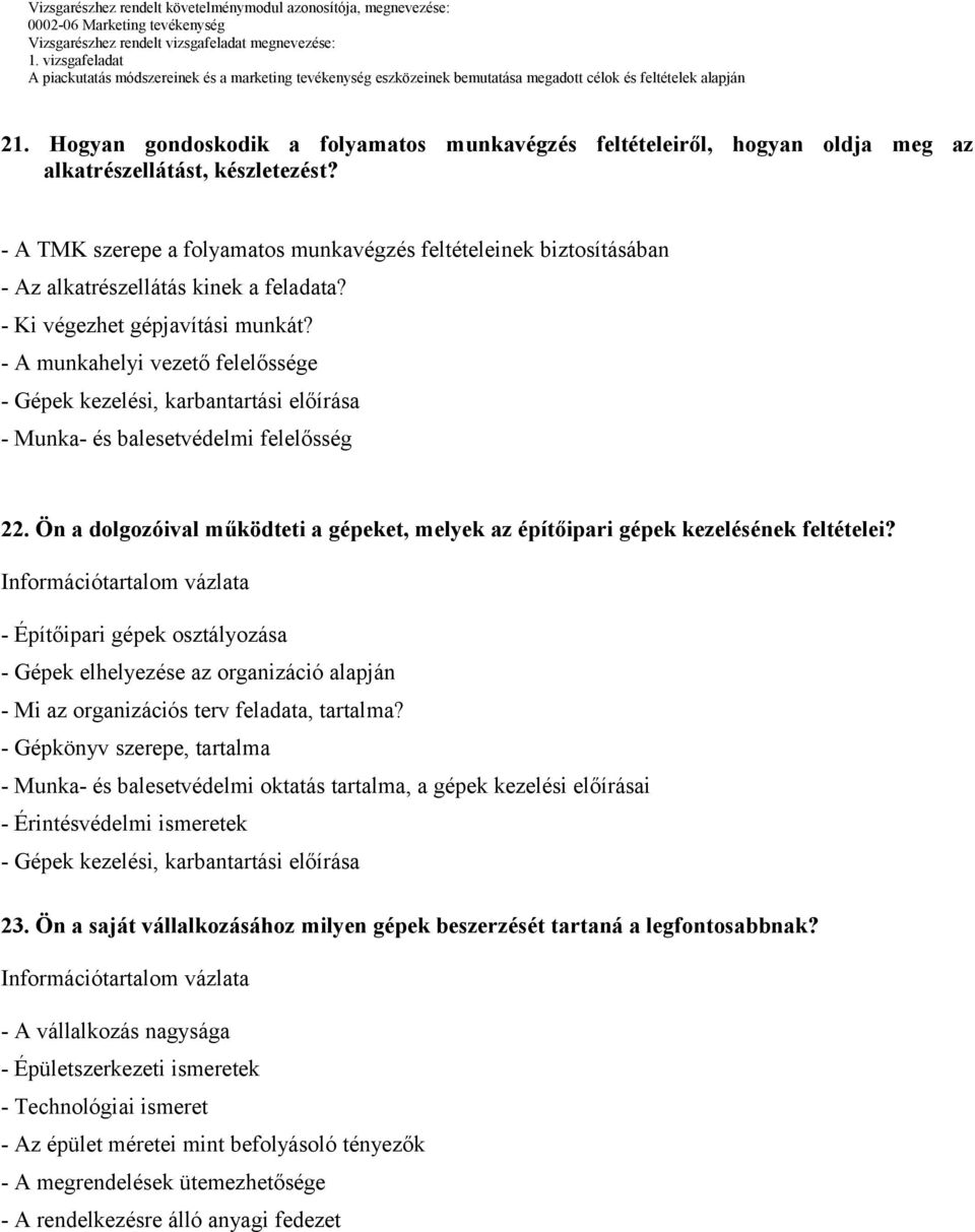 Hogyan gondoskodik a folyamatos munkavégzés feltételeiről, hogyan oldja meg az alkatrészellátást, készletezést?