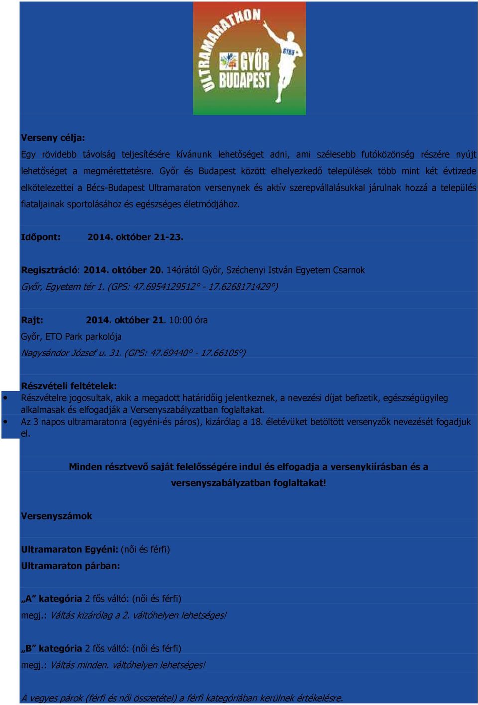 egészséges életmódjához. Időpont: 2014. október 21-23. Regisztráció: 2014. október 20. 14órától Győr, Széchenyi István Egyetem Csarnok Győr, Egyetem tér 1. (GPS: 47.6954129512-17.