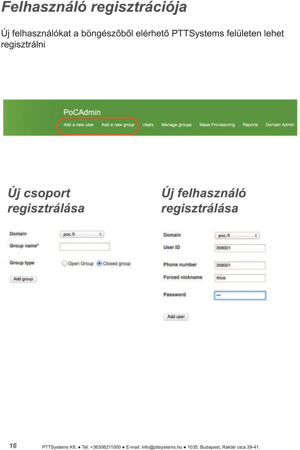 regisztrálása Új felhasználó regisztrálása 16 PTTSystems Kft.