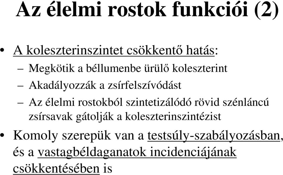 szintetizálódó rövid szénláncú zsírsavak gátolják a koleszterinszintézist Komoly