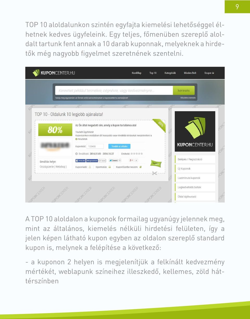 A TOP 10 aloldalon a kuponok formailag ugyanúgy jelennek meg, mint az általános, kiemelés nélküli hirdetési felületen, így a jelen képen látható
