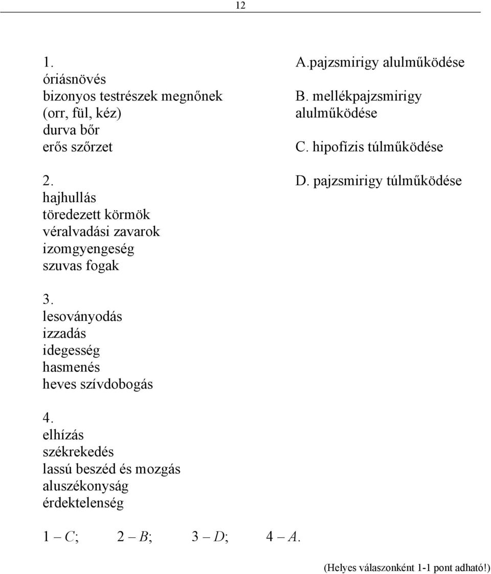 pajzsmirigy túlműködése hajhullás töredezett körmök véralvadási zavarok izomgyengeség szuvas fogak 3.