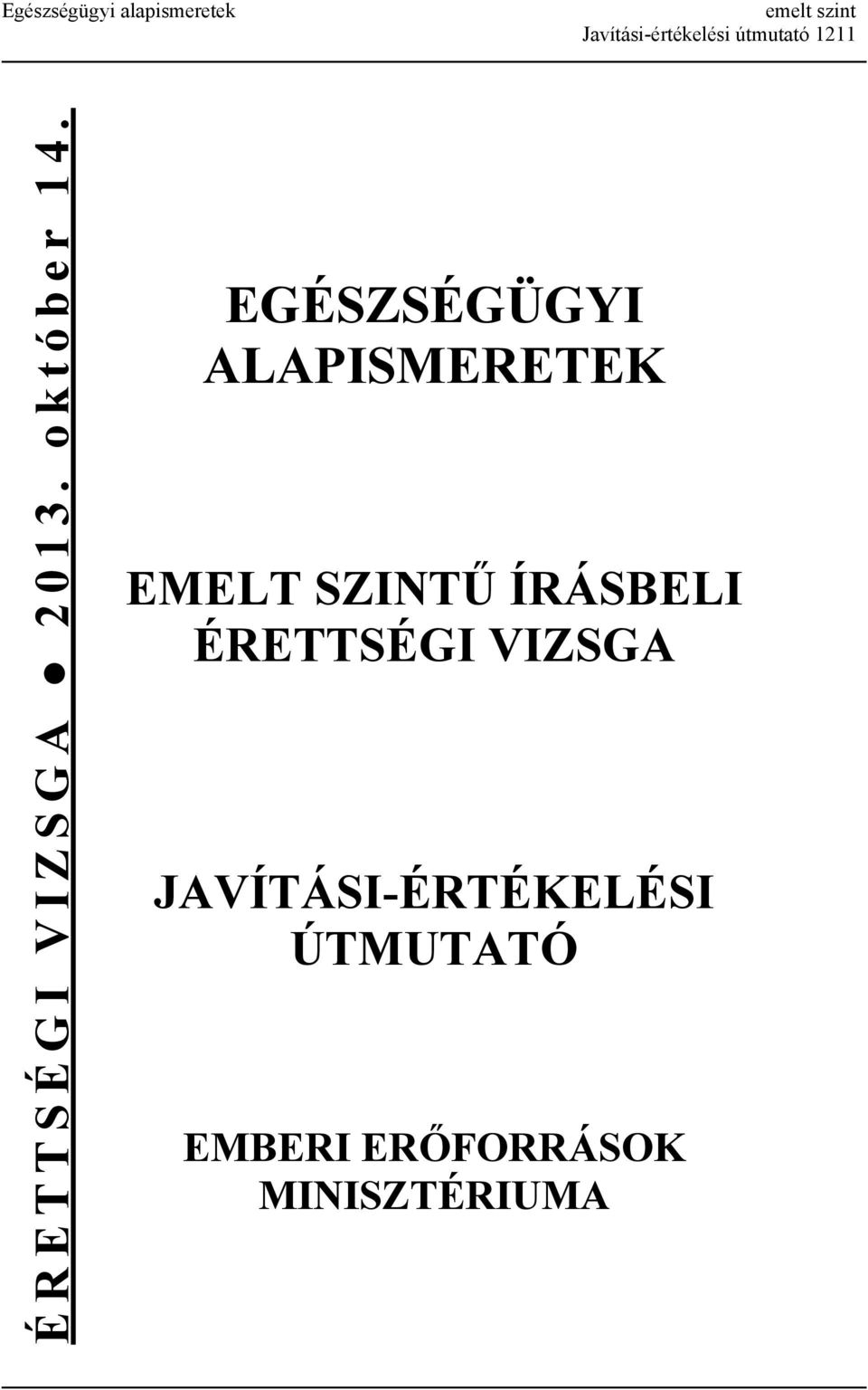 EGÉSZSÉGÜGY ALAPSMERETEK EMELT SZNTŰ ÍRÁSBEL