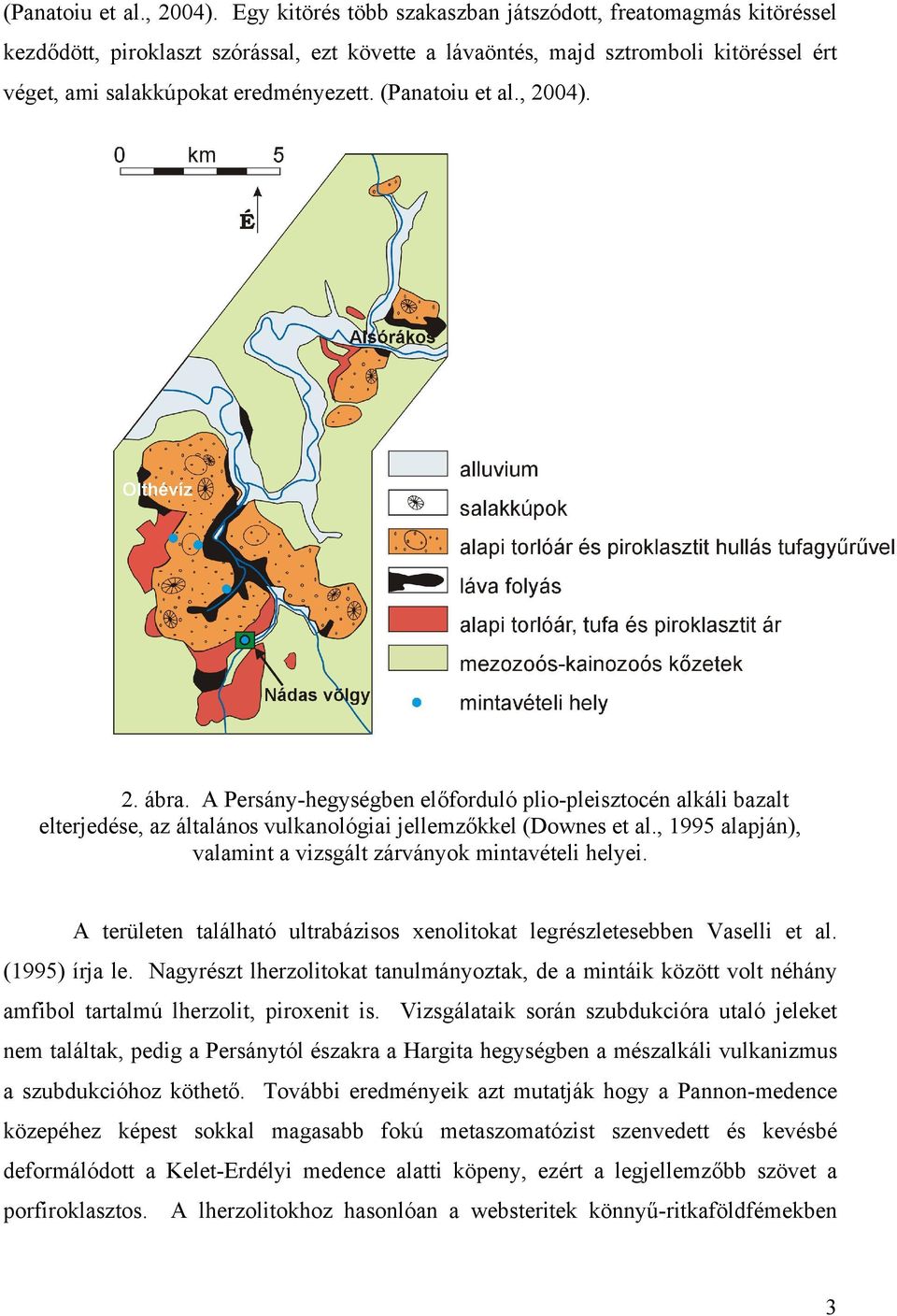 ábra. A Persány-hegységben előforduló plio-pleisztocén alkáli bazalt elterjedése, az általános vulkanológiai jellemzőkkel (Downes et al.