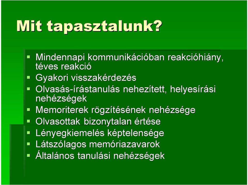 rdezés Olvasás-írástanul stanulás s nehezített, helyesírási si nehézs zségek