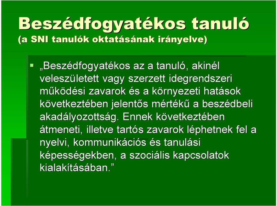 jelentős s mértm rtékű a beszédbeli akadályozotts lyozottság.