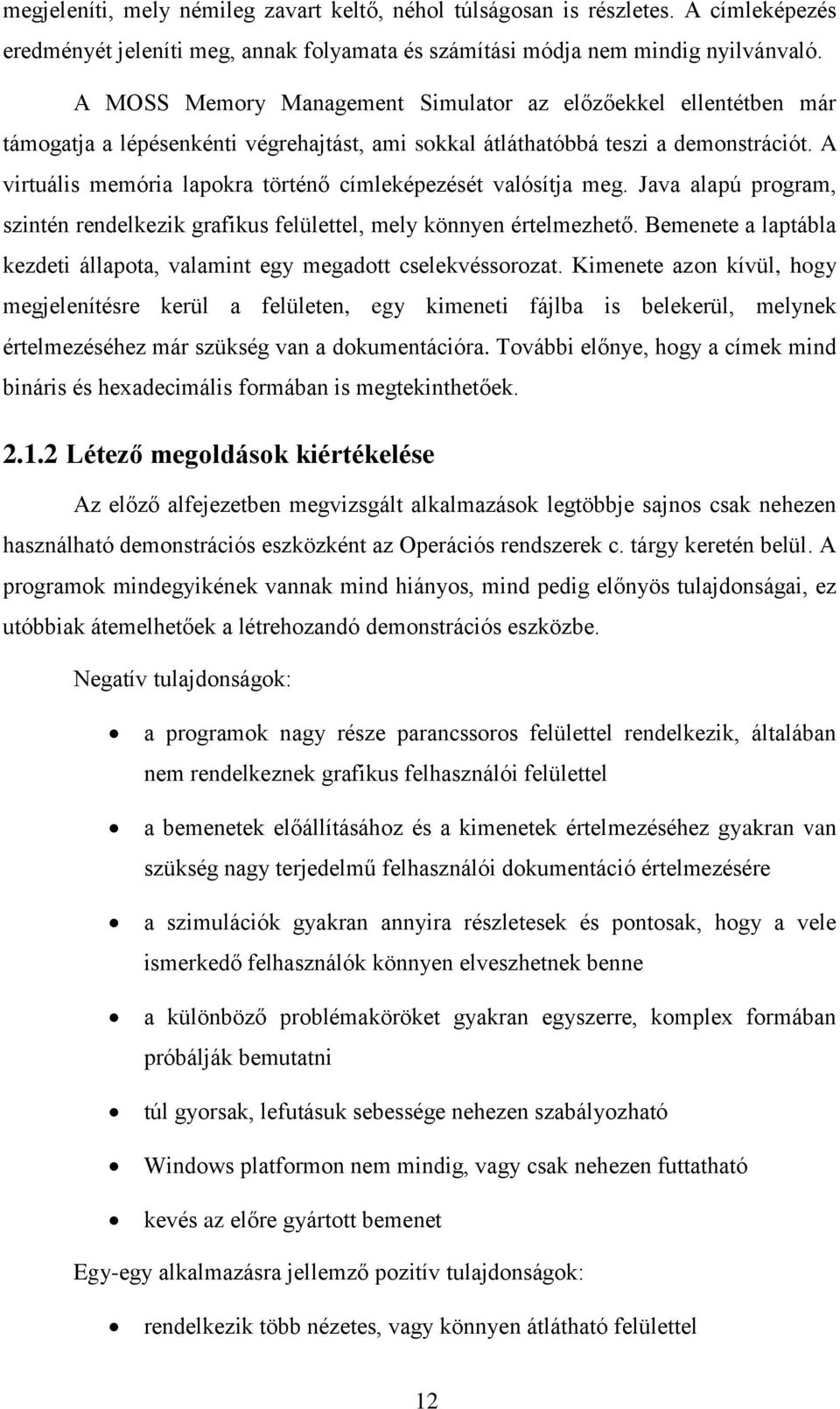 A virtuális memória lapokra történő címleképezését valósítja meg. Java alapú program, szintén rendelkezik grafikus felülettel, mely könnyen értelmezhető.