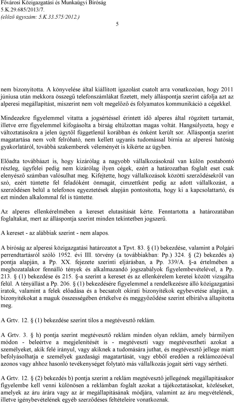 miszerint nem volt megelőző és folyamatos kommunikáció a cégekkel.