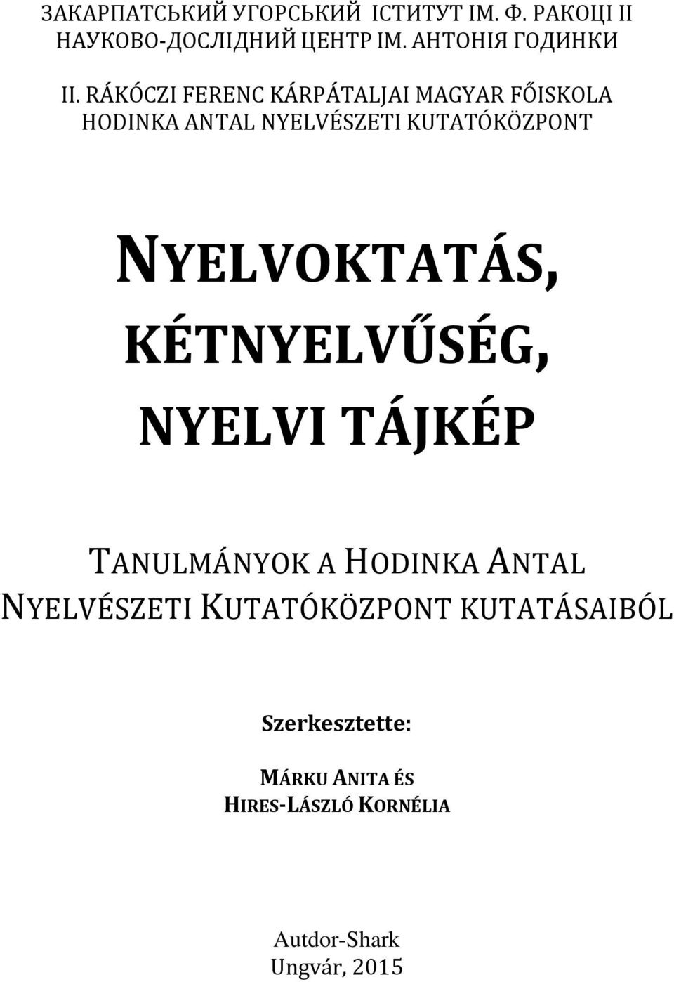 RÁKÓCZI FERENC KÁRPÁTALJAI MAGYAR FŐISKOLA HODINKA ANTAL NYELVÉSZETI KUTATÓKÖZPONT