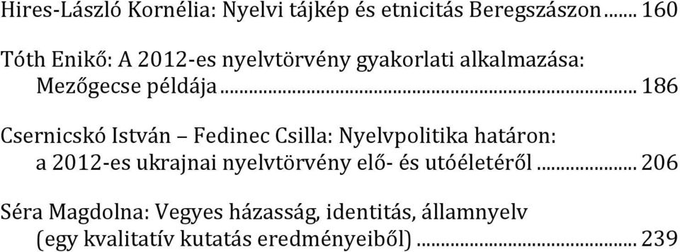 ..186 Csernicskó István Fedinec Csilla: Nyelvpolitika határon: a 2012-es ukrajnai