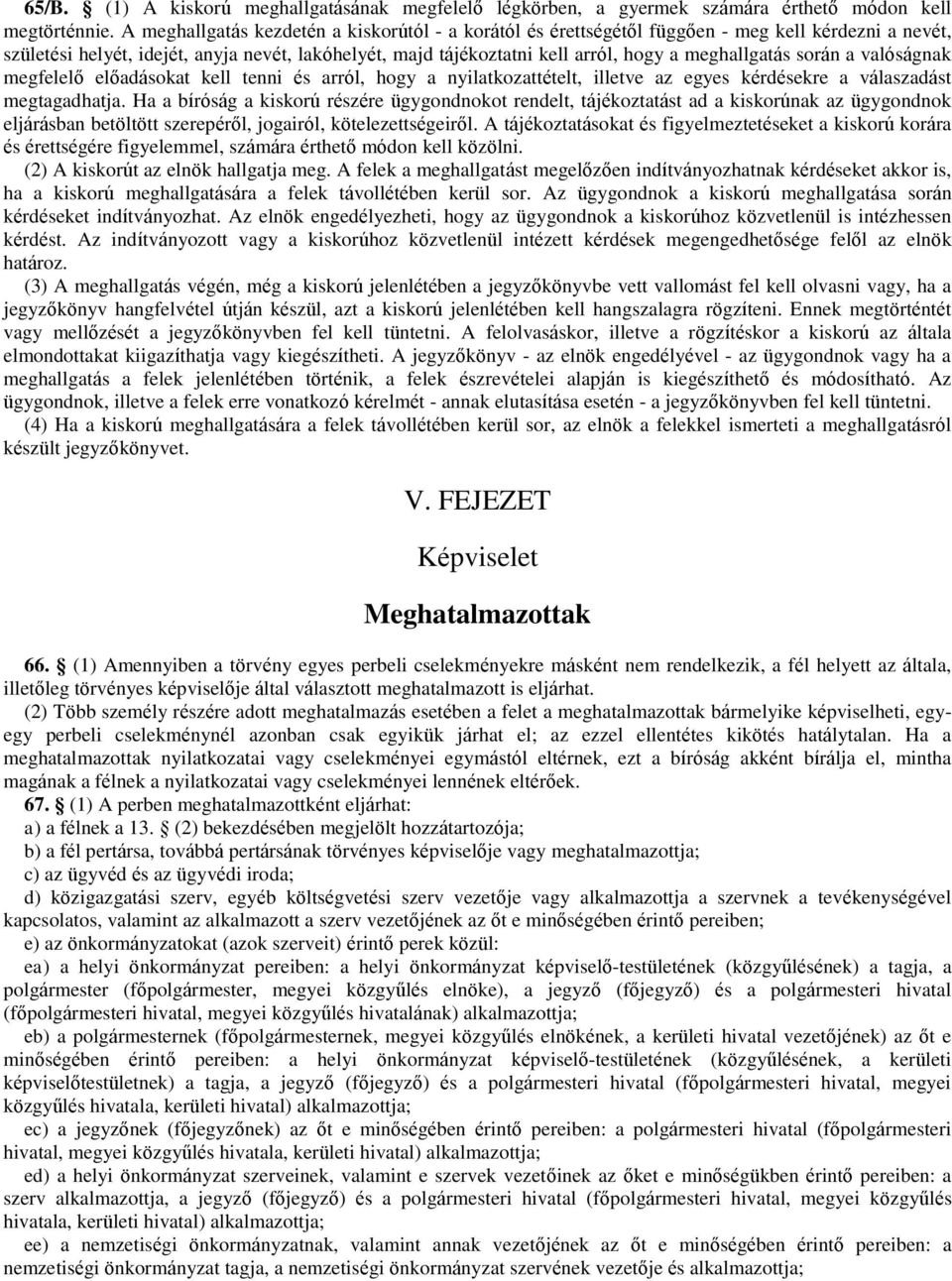 meghallgatás során a valóságnak megfelelő előadásokat kell tenni és arról, hogy a nyilatkozattételt, illetve az egyes kérdésekre a válaszadást megtagadhatja.