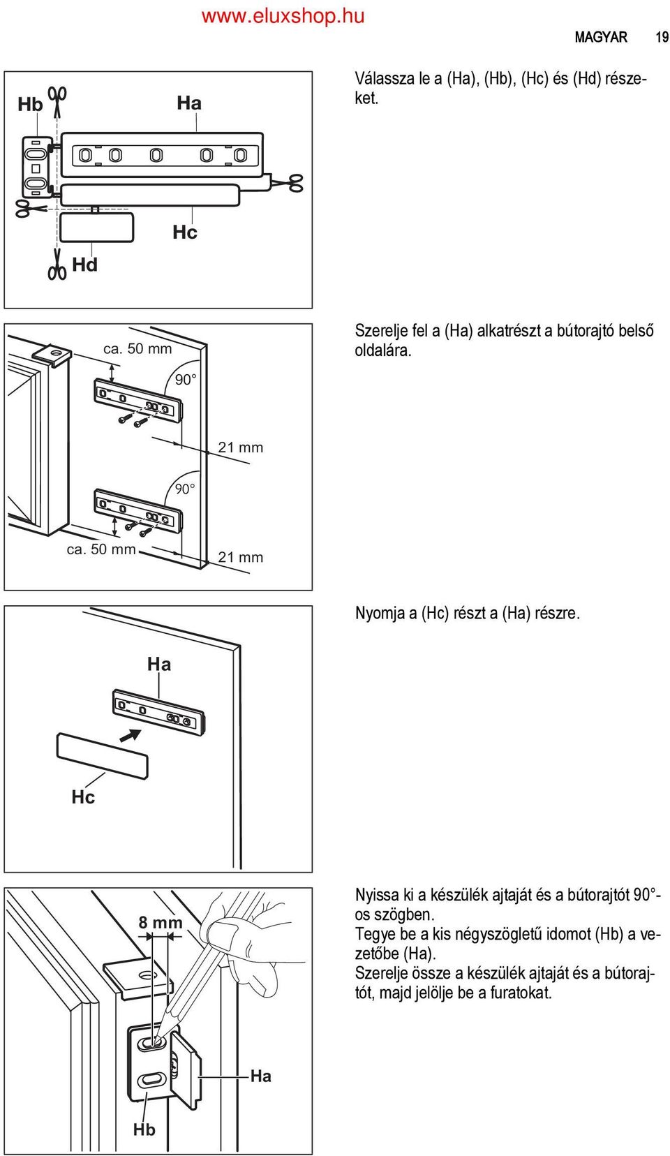 50 mm 21 mm Nyomja a (Hc) részt a (Ha) részre.
