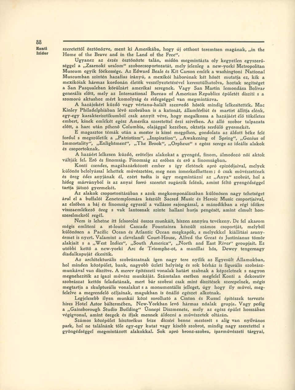 Az Edward Beale és Kit Carson emlék a washingtoni National Museumban szintén hazafias irányú, a mexikói háborúnak két hősét mutatja ez, kik a mexikóiak hármas kordonán életök veszélyeztetésével