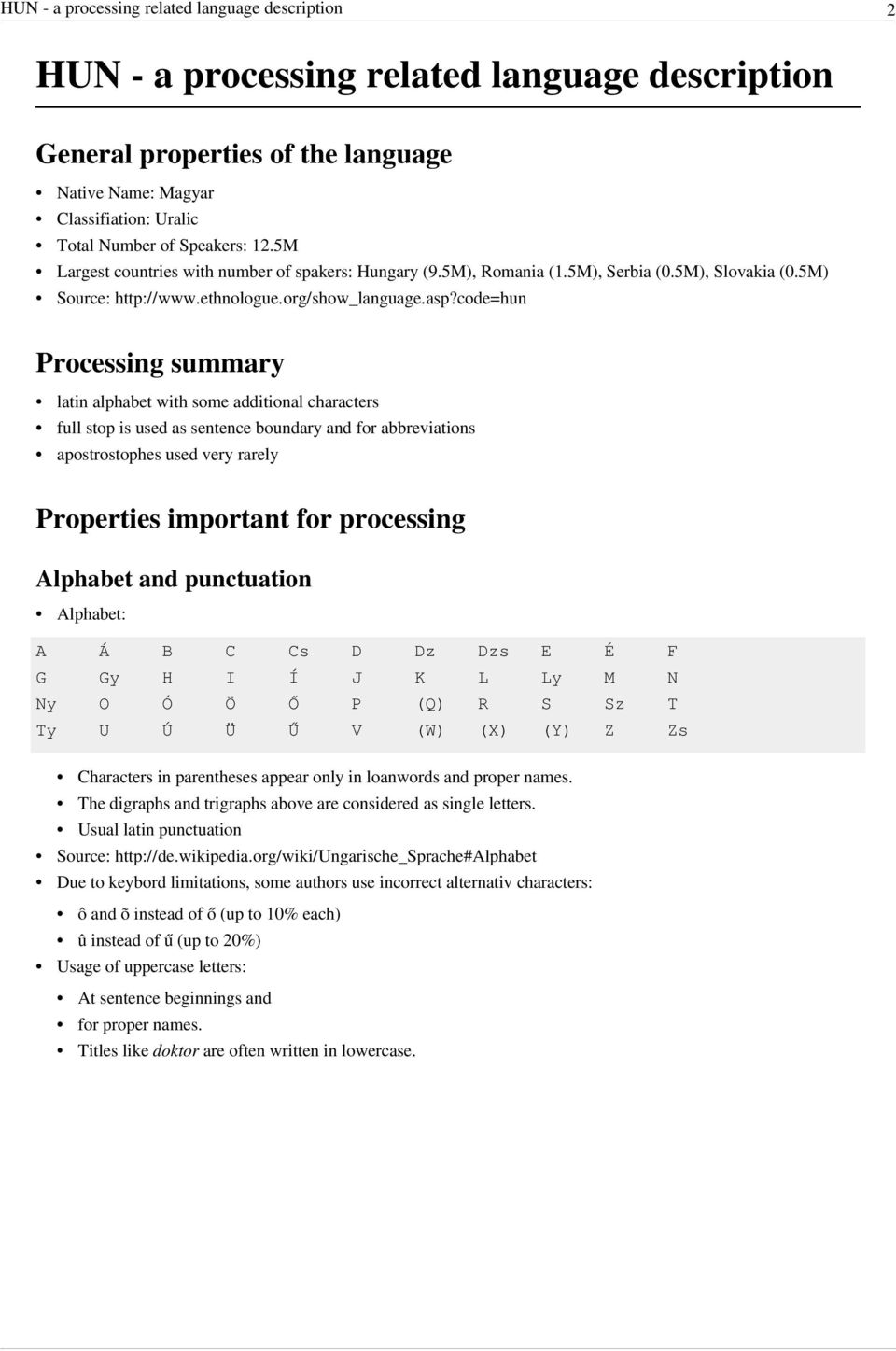 code=hun Processing summary latin alphabet with some additional characters full stop is used as sentence boundary and for abbreviations apostrostophes used very rarely Properties important for