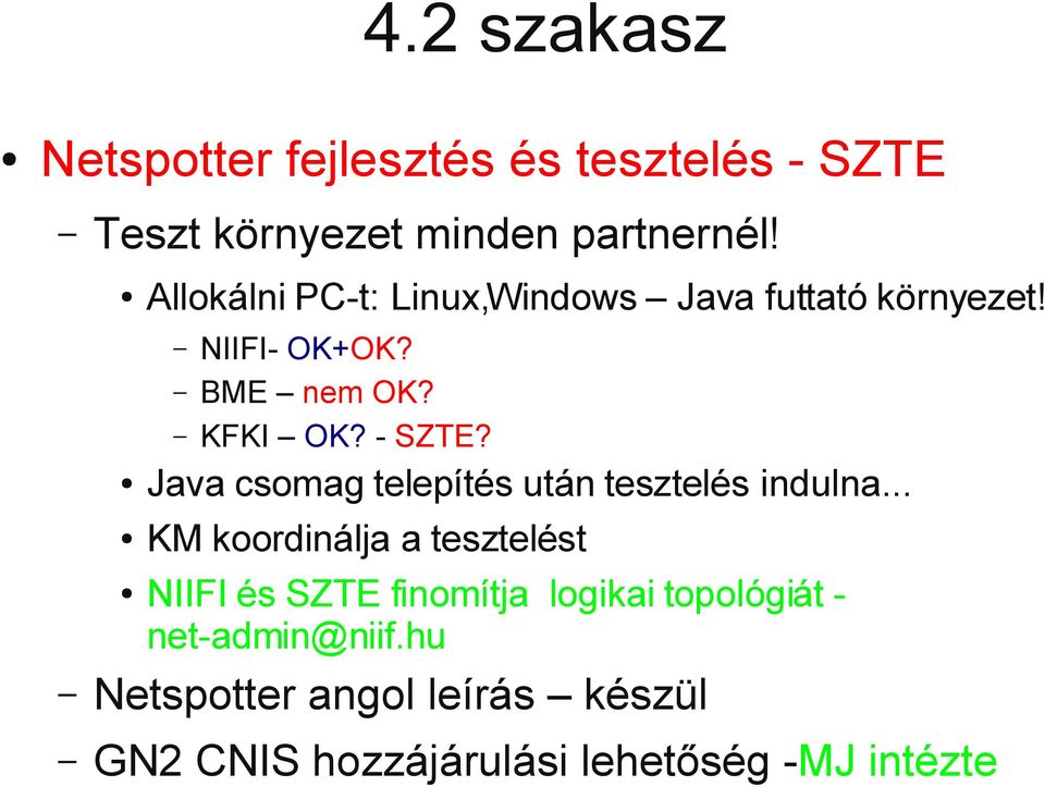 Java csomag telepítés után tesztelés indulna.