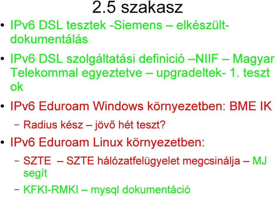 teszt ok IPv6 Eduroam Windows környezetben: BME IK Radius kész jövő hét teszt?