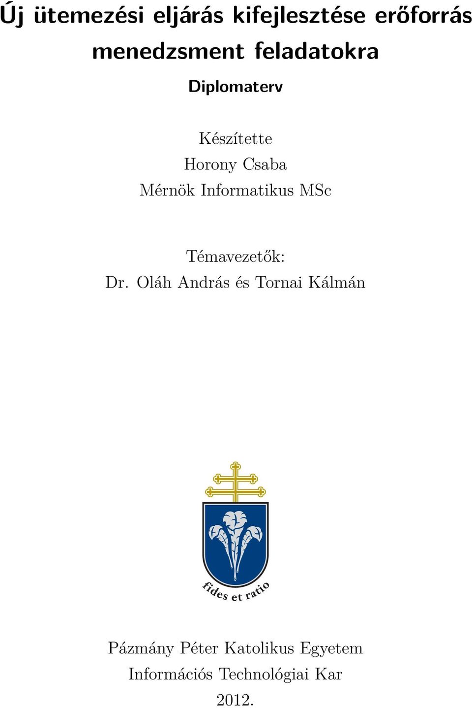 Informatikus MSc Témavezetők: Dr.