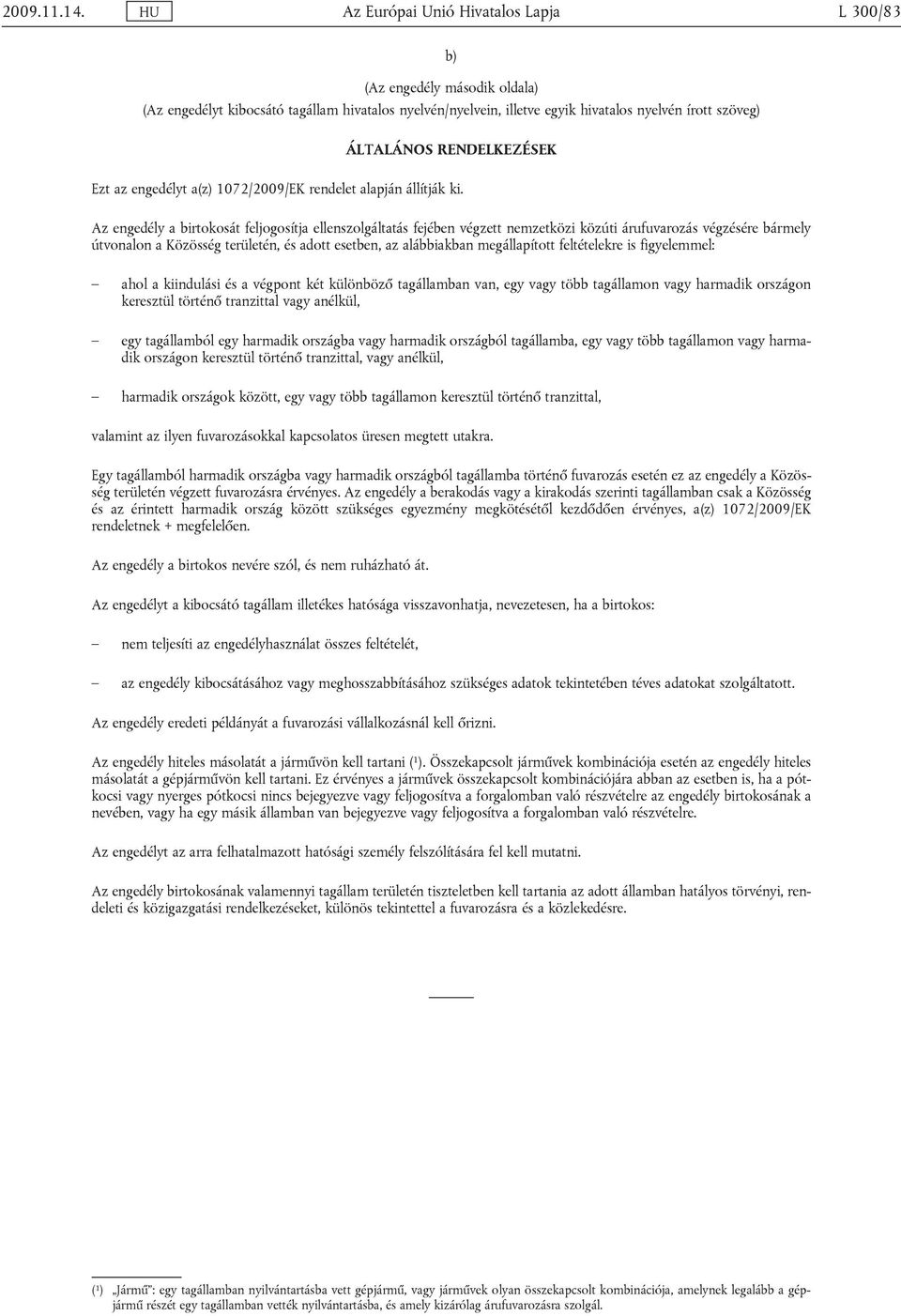 RENDELKEZÉSEK Ezt az engedélyt a(z) 1072/2009/EK rendelet alapján állítják ki.