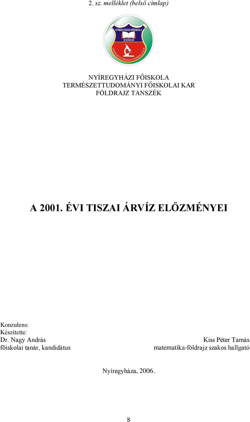 FŐISKOLAI KAR FÖLDRAJZ TANSZÉK A 2001.